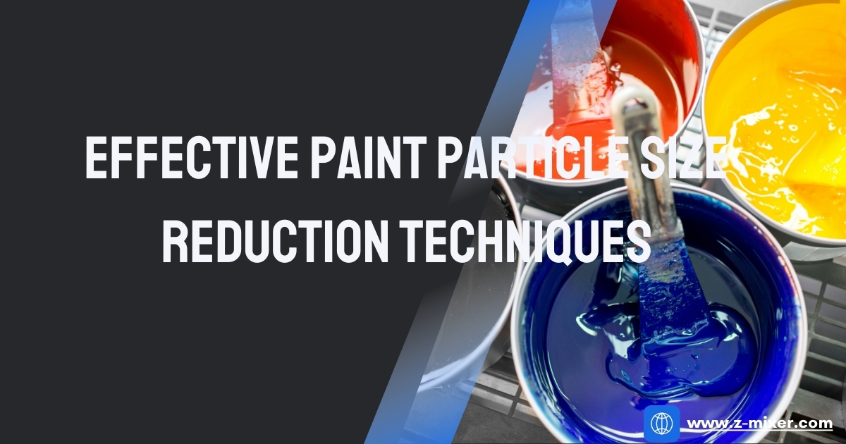 Effective Paint Particle Size Reduction Techniques